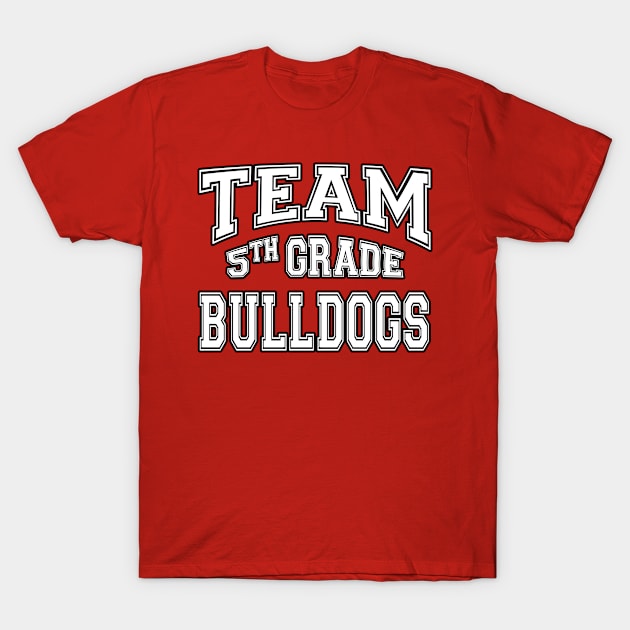 Team 5th Fifth Grade Bulldogs Mascot Back To School Spirit T-Shirt by Just Another Shirt